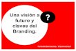 Una visión a futuro y claves del Branding