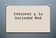 Internet y la sociedad red