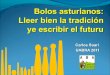 Bolos Asturianos: Lleer bien la tradición ye escribir el futuru