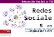 Educación Social y TIC: Redes Sociales en educación