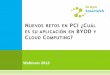 [WEBINAR] Nuevos retos en PCI ¿Cuál es su aplicación en BYOD y Cloud Computing?