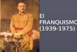 Historia El Franquismo