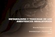Metabolismo y Toxicidad de Los Anestesicos Inhalatorios