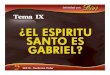TEMA-09 El Espíritu Santo es Gabriel