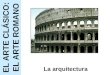 ART 02 B. Arquitectura romana: características
