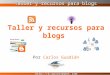 Taller y recursos para Blogs