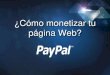 ¿Cómo monetizar tu página web con Paypal?