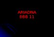 Ariadna BBB 11
