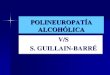 Polineuropatia  alcoholica vs Guillain Barre