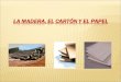 La Madera, El Cartón Y El Papel