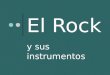 El rock y sus instrumentos   ppt 2003