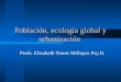 Población, ecología global y urbanización 17