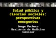 Salud pública y ciencias sociales: perspectivas emergentes