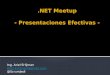 NET UY Meetup 3 - Presentaciones Efectivas by Ariel Erlijman