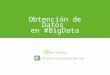 Obtención de Datos en #BigData