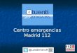 Tuenti Centro Emergencias Madrid 112