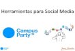 Herramientas para Social Media (Campus Party 2011)