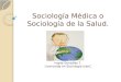 Sociolog­a m©dica o sociolog­a de la salud