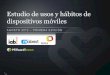 Estudio de Usos y Hábitos de Dispositivos Móviles en México