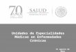 UNidades de Especialidades Médicas en Enfermedades Crónicas (UNEME EC)