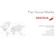 Plan Social Media Iberia L.A.E. Proyecto final: Programa Superior de Marketing en Redes Sociales y Community Management ICEMD ESIC Málaga