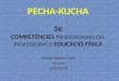 PechaKucha - COMPETÈNCIES DOCENTS PROFESSORAT EF