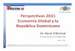 Presentación perspectivas 2011 economía global y república dominicana   rené villarreal
