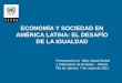 Economia y Sociedad en America Latina: El Desafio de la Igualdad