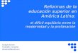 Reformas de la educación superior en america latiba darwin  caraballo