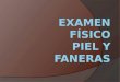 Examen fisico PIEL-Y-FANERAS.pptx