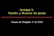 Unidad 5   pasión y muerte de jesús 2012