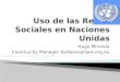 Uso de las Redes Sociales en el Sistema de Naciones Unidas en el Mundo