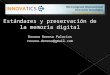 Estándares y preservación de la memoria digital por Roxana Donoso (Superintendencia de Bancos e Instituciones Financieras, SBIF)