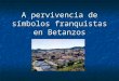 A Pervivencia de símbolos franquistas en Betanzos