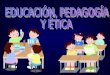 Educacion pedagogia y etica 211006