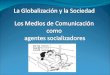 La Globalizacion y Los Medios de Comunicacion