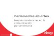 Parlamentos abiertos. nuevas tendencias en la comunicacion parlamentaria