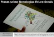 Frases sobre tecnologias educacionais