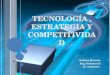 Tecnologia estrategia y competitividad