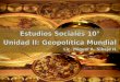 Estudios Sociales 10° - Unidad II (Geopolítica Mundial)