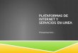 Plataformas de internet y servicios en linea este