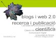 Blogs i Web 2.0. Recerca i publicació científica