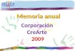 Memoria Anual 2009 Corporaci³n CreArte