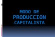 Modo de produccion del capitalismo grupo 6