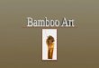 Bamboo Art (Arte Con Bambús) (por: metalhoang / carlitosrangel)