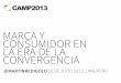 Marca y consumidor en la era de la convergencia (CAMP Lima 2013)