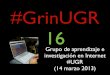Reunión GrinUGR 16 "emprendedores en Internet"