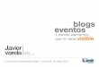 Blogs, eventos y demás elementos que te harán visible - Javier Varela (Congreso B-Web - A Coruña)