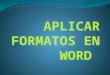 Aplicar formatos en Word 2007