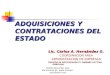 ADQUISICIONES Y CONTRATACIONES DEL ESTADO Lic. Carlos A. Hernández G. COORDINACION AREA ADMINISTRACION DE EMPRESAS (Apuntes de Administración III, realizado